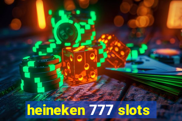 heineken 777 slots